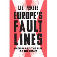 Europe's Fault Lines Racism and the Rise of the Right
