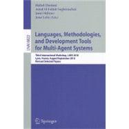 Languages, Methodologies, and Development Tools for Multi-Agent Systems: Third International Workshop, LADS 2010, Lyon, France, August 30--September 1, 2010, Revised Selected Papers