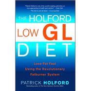 The Holford Low GL Diet Lose Fat Fast Using the Revolutionary Fatburner System