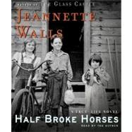 Half Broke Horses A True-Life Novel