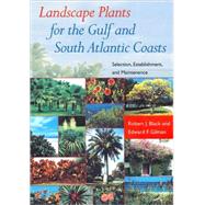 Landscape Plants for the Gulf and South Atlantic Coasts : Selection, Establishment, and Maintenance