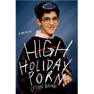 High Holiday Porn A Memoir