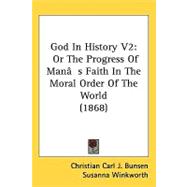 God in History V2 : Or the Progress of ManG++s Faith in the Moral Order of the World (1868)