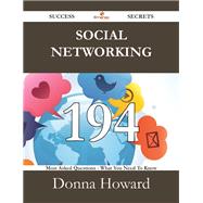 Social Networking: 194 Most Asked Questions on Social Networking - What You Need to Know