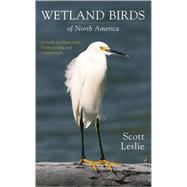 Wetland Birds of North America : A Guide to Observation, Understanding and Conservation