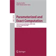 Parameterized and Exact Computation: Third International Workshop, Iwpec 2008, Victoria, Canada, May 14-16, 2008, Proceedings