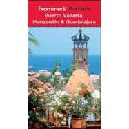 Frommer's® Portable Puerto Vallarta, Manzanillo & Guadalajara, 7th Edition