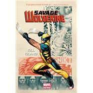Savage Wolverine Volume 1 Kill Island (Marvel Now)