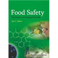 Food Safety : The Science of Keeping Food Safe