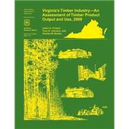 Virginia's Timber Industry- an Assessment of Timber Product Output and Use,2009