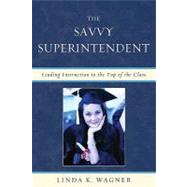 The Savvy Superintendent: Leading Instruction to the Top of the Class