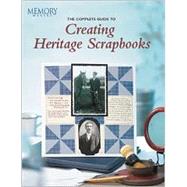 The Complete Guide to Creating Heritage Scrapbooks