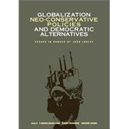 Globalization, Neo-Conservative Policies, And Democratic Alternatives