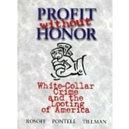 Profit Without Honor: White-Collar Crime and the Looting of America