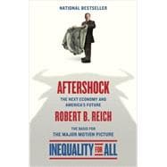 Aftershock(Inequality for All--Movie Tie-in Edition) The Next Economy and America's Future