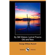 By Still Waters : Lyrical Poems Old and New