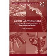 Urban Constellations: Spaces of Cultural Regeneration in Post-Industrial Britain