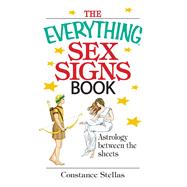 The Everything Sex Signs Book: Astrology Between the Sheets