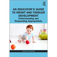 An Educator’s Guide to Infant and Toddler Development