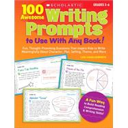 100 Awesome Writing Prompts To Use with Any Book! Fun, Thought-provoking Questions That Inspire Kids to Write Meaningfully About Character, Plot, Setting, Theme and More