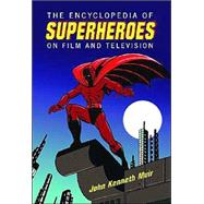 The Encyclopedia of Superheroes on Film and Television