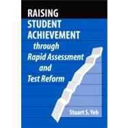 Raising Student Achievement Through Rapid Assessment And Test Reform