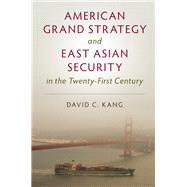 American Grand Strategy and East Asian Security in the 21st Century