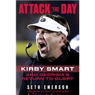 Attack the Day Kirby Smart and Georgia's Return to Glory