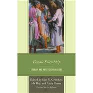 Female Friendship Literary and Artistic Explorations