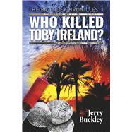 Who Killed Toby Ireland? Book 1