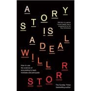 A Story is a Deal How to use the science of storytelling to lead, motivate and persuade
