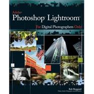 Adobe<sup>®</sup> Photoshop<sup>®</sup> Lightroom<sup><small>TM</small></sup> for Digital Photographers Only