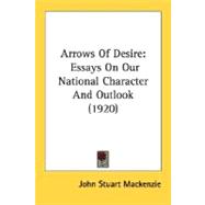 Arrows of Desire : Essays on Our National Character and Outlook (1920)