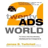 Twenty Ads That Shook the World The Century's Most Groundbreaking Advertising and How It Changed Us All