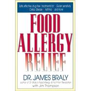 Food Allergy Relief : Safe Effective, Drug Free Treatments for Gluten Sensitivity, Celiac Disease and Other Allergic Symptoms