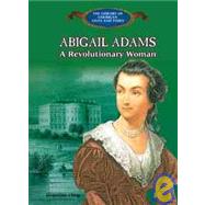 Abigail Adams: A Revolutionary Woman