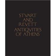 Antiquities of Athens Measured and Delineated by James Stuart, FRS and FSA, and Nicholas Revett, Painters and Architects