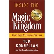 Inside the Magic Kingdom Seven Keys to Disney's Success