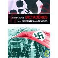 Los grandes dictadores/ The great dictators: Vida Y Hechos De Los Dirigentes Mas Temidos/ Life and Deeds of the Most Feared Leaders