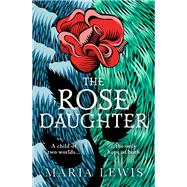 The Rose Daughter an enchanting feminist fantasy from the winner of the 2019 Aurealis Award