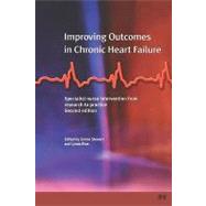 Improving Outcomes in Chronic Heart Failure : A Practical Guide to Specialist Nurse Intervention