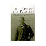 The Art of the Possible: Booker T. Washington and Black Leadership in the United States, 1881-1925
