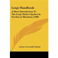 Lenje Handbook : A Short Introduction to the Lenje Dialect Spoken in Northwest Rhodesia (1908)