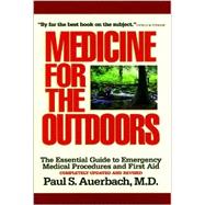 Medicine for the Outdoors : The Essential Guide to Emergency Medical Procedures and First Aid