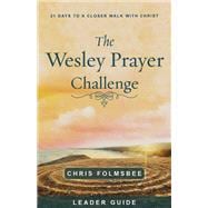 The Wesley Prayer Challenge Leader Guide