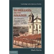 Rebellion on the Amazon: The Cabanagem, Race, and Popular Culture in the North of Brazil, 1798â€“1840