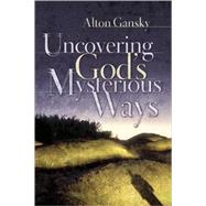 Uncovering God's Mysterious Ways