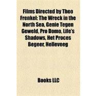 Films Directed by Theo Frenkel : The Wreck in the North Sea, Genie Tegen Geweld, Pro Domo, Life's Shadows, Het Proces Begeer, Helleveeg