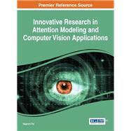 Innovative Research in Attention Modeling and Computer Vision Applications