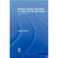 Postwar History Education in Japan and the Germanys: Guilty lessons